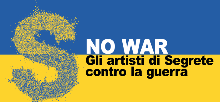 NO WAR – Gli artisti di Segrete contro la guerra